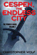 Cespen, the Endless City: The Powder Wars Volume One