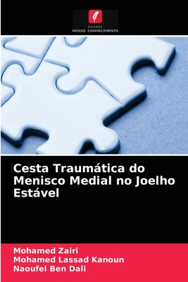 Cesta Traumtica do Menisco Medial no Joelho Estvel - Zairi, Mohamed, and Kanoun, Mohamed Lassad, and Ben Dali, Naoufel