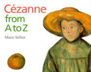 Cezanne from A to Z - Sellier, Marie, and Bedrick, Claudia Z (Translated by)