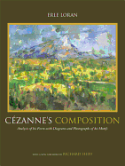 Cezanne's Composition: Analysis of His Form with Diagrams and Photographs of His Motifs