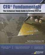 Cfa Fundamentals: The Schweser Study Guide to Getting Started - Kuhlman, Bruce, and Wiley, David W (Editor), and Ekstrom, David (Editor)