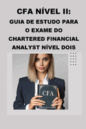 CFA Nvel II: Guia de Estudo para o Exame do Chartered Financial Analyst Nvel Dois