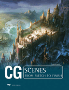 CG Scenes: Volume 2: From Sketch to Finish
