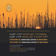 Chaanithin Lintin Utipaachimuwin Mistisiniihch Uhchiiu / Chaanathan Lintan Utipaachimuwin, Mistisiniiuiinuu / l'Histoire de Jonathan Linton de Mistissini: The Story of Jonathan Linton of Mistissini