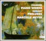 Chabrier: Piano Works; Debussy: Preludes