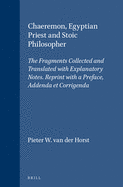 Chaeremon, Egyptian Priest and Stoic Philosopher: The Fragments Collected and Translated with Explanatory Notes. Reprint with a Preface, Addenda Et Corrigenda