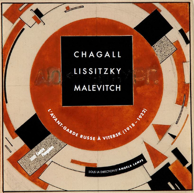 Chagall, Lissitzky, Malevitch: The Russian Avant-Garde in Vitebsk (1918-1922) - Lampe, Angela (Editor)