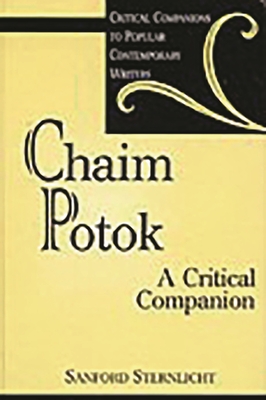 Chaim Potok: A Critical Companion - Sternlicht, Sanford V