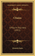 Chains: A Play in Four Acts (1911)