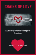 Chains of Love: A Journey from Bondage to Freedom