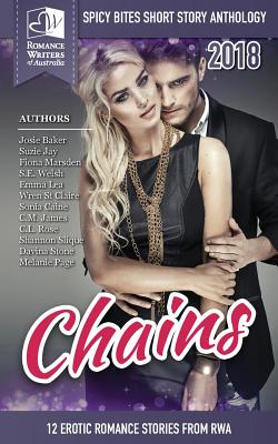 Chains: Spicy Bites 2018 RWA Short Story Anthology - Authors, Romance Writers of Australia, and Gates, Sarah (Editor), and Pecherczyk, Lana (Cover design by)