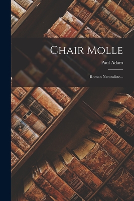 Chair Molle: Roman Naturaliste... - Adam, Paul, PhD