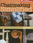 Chairmaking Simplified: 24 Projects Using Shop-Made Jigs - Pierce, Kerry