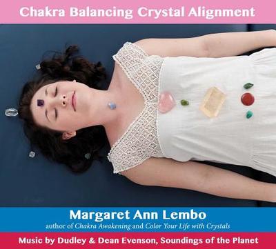 Chakra Balancing Crystal Alignment - Lembo, Margaret Ann, and Evenson, Dudley (Performed by), and Evenson, Dean (Performed by)