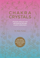 Chakra Crystals: Promote balance and self-healing through crystal meditations