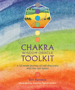 Chakra Wisdom Oracle Toolkit: A 52-Week Journey of Self-Discovery with the Lost Fables