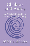 Chakras and Auras: A Practical Guide to Your Energetic Body: Friend to Friend Series