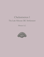 Chalasmenos I: The Late Minoan IIIC Settlement House A.2