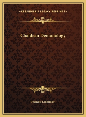 Chaldean Demonology - Lenormant, Francois, Professor