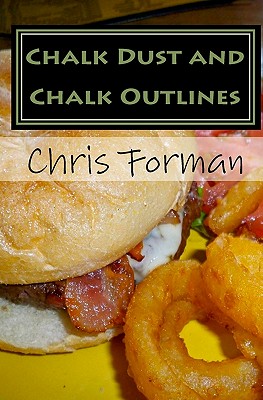 Chalk Dust and Chalk Outlines: A Maria Hart Mystery - Forman, Chris