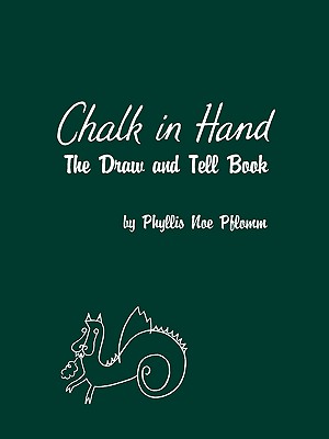 Chalk in Hand: The Draw and Tell Book - Pflomm, Phyllis Noe
