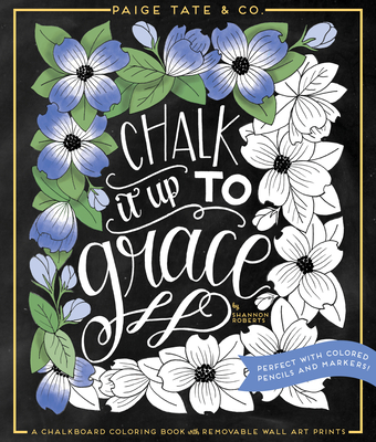 Chalk It Up to Grace: A Chalkboard Coloring Book of Removable Wall Art Prints, Perfect with Colored Pencils and Markers - Paige Tate & Co (Producer)