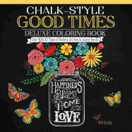 Chalk-Style Good Times Deluxe Coloring Book: Color with All Types of Markers, Gel Pens & Colored Pencils