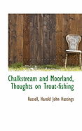 Chalkstream and Moorland, Thoughts on Trout-Fishing