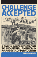 Challenge Accepted: A Finnish Immigrant Response to Industrial America in Michigan's Copper County