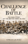 Challenge of Battle: The Real Story of the British Army in 1914