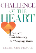 Challenge of the Heart: Love, Sex, and Intimacy in Changing Times