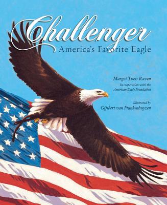 Challenger: America's Favorite Eagle - Raven, Margot Theis