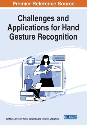 Challenges and Applications for Hand Gesture Recognition - Kane, Lalit (Editor), and Dewangan, Bhupesh Kumar (Editor), and Choudhury, Tanupriya (Editor)