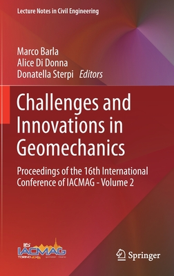 Challenges and Innovations in Geomechanics: Proceedings of the 16th International Conference of Iacmag - Volume 2 - Barla, Marco (Editor), and Di Donna, Alice (Editor), and Sterpi, Donatella (Editor)