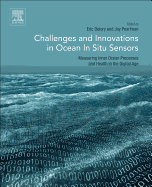 Challenges and Innovations in Ocean In Situ Sensors: Measuring Inner Ocean Processes and Health in the Digital Age