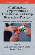 Challenges and Opportunities of Educational Leadership Research and Practice: The State of the Field and Its Multiple Futures