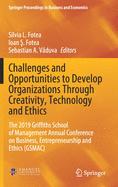 Challenges and Opportunities to Develop Organizations Through Creativity, Technology and Ethics: The 2019 Griffiths School of Management Annual Conference on Business, Entrepreneurship and Ethics (Gsmac)