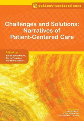 Challenges and Solutions: Narratives of Patient-Centered Care - Brown, Judith Belle, and Thornton, Tanya, and Stewart, Moira