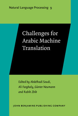 Challenges for Arabic Machine Translation - Soudi, Abdelhadi (Editor), and Farghaly, Ali (Editor), and Neumann, Gnter (Editor)