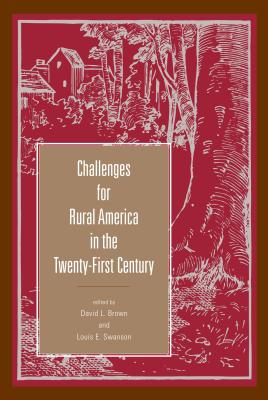 Challenges for Rural America in the Twenty-First Century - Brown, David L (Editor), and Swanson, Louis E (Editor)