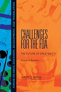 Challenges for the FDA: The Future of Drug Safety: Workshop Summary