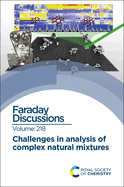 Challenges in Analysis of Complex Natural Mixtures: Faraday Discussion 218