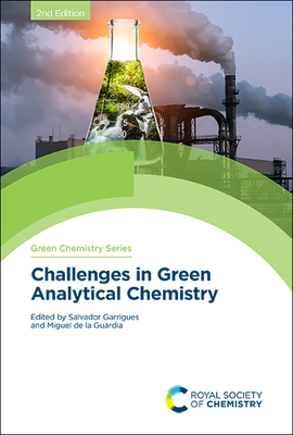 Challenges in Green Analytical Chemistry - Garrigues, Salvador (Editor), and de la Guardia, Miguel (Editor)