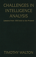 Challenges in Intelligence Analysis: Lessons from 1300 BCE to the Present