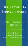 Challenges in Librarianship: A Casebook for Educators and Professionals