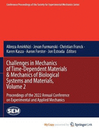 Challenges in Mechanics of Time-Dependent Materials & Mechanics of Biological Systems and Materials, Volume 2: Proceedings of the 2022 Annual Conference on Experimental and Applied Mechanics