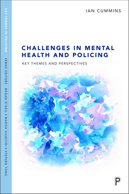 Challenges in Mental Health and Policing: Key Themes and Perspectives - Cummins, Ian