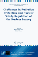 Challenges in Radiation Protection and Nuclear Safety Regulation of the Nuclear Legacy