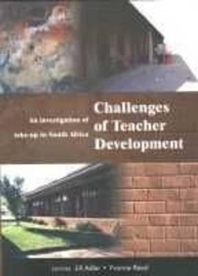 Challenges of Teacher Development: An Investigation of Take-up in South Africa - Adler, Jill, and Reed, Yvonne