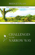 Challenges of the Narrow Way: Bible Readings and Reflections for Lent and Easter